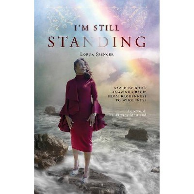 I'm Still Standing - by  Lorna Spencer (Paperback)