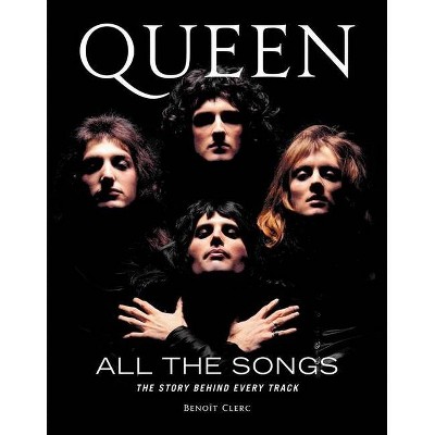 Queen All the Songs - by  Benoît Clerc (Hardcover)