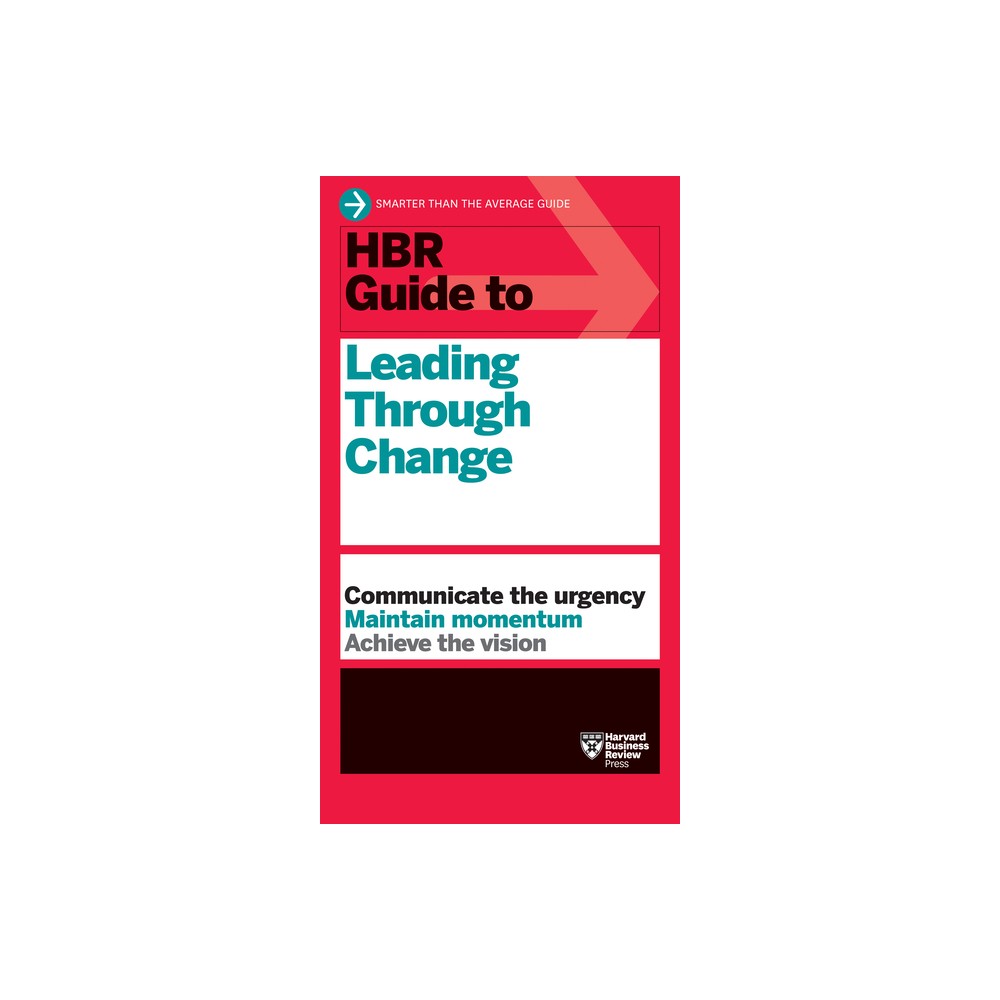 HBR Guide to Leading Through Change - by Harvard Business Review (Paperback)