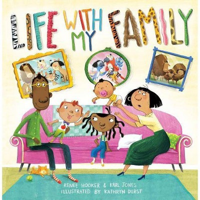 Life with My Family - by  Renee Hooker & Karl Jones (Hardcover)