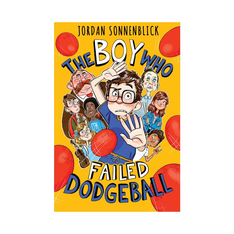 The Boy Who Failed Dodgeball - by  Jordan Sonnenblick (Hardcover), 1 of 2