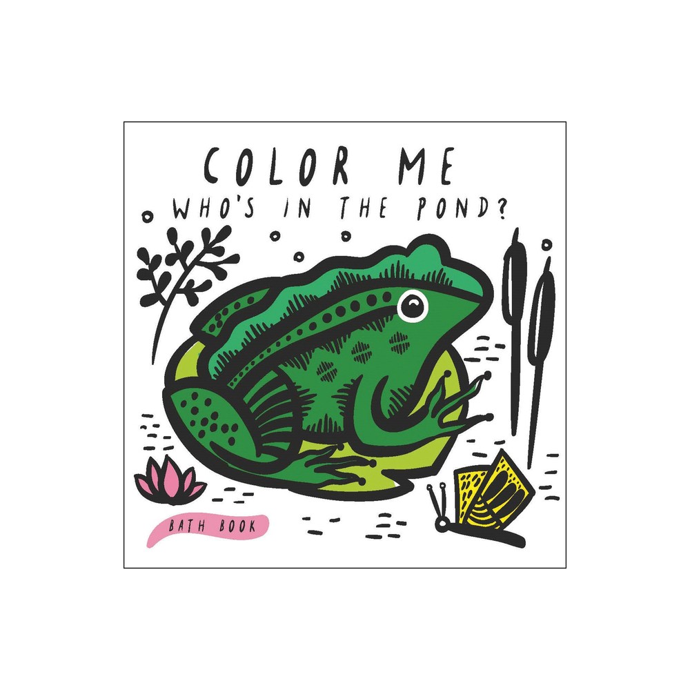 Color Me: Whos in the Pond? - (Wee Gallery Bath Books) by Surya Sajnani (Bath Book)