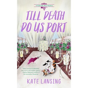 Till Death Do Us Port - (A Colorado Wine Mystery) by  Kate Lansing (Paperback) - 1 of 1