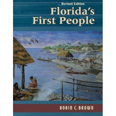 Florida's First People - by  Robin C Brown (Paperback)