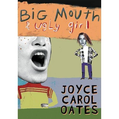 Big Mouth & Ugly Girl - by  Joyce Carol Oates (Paperback)