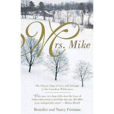 Mrs. Mike - (Mrs. Mike Novel) by  Benedict Freedman & Nancy Freedman (Paperback)