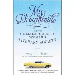 Miss Dreamsville and the Collier County Women's Literary Society - by  Amy Hill Hearth (Paperback)