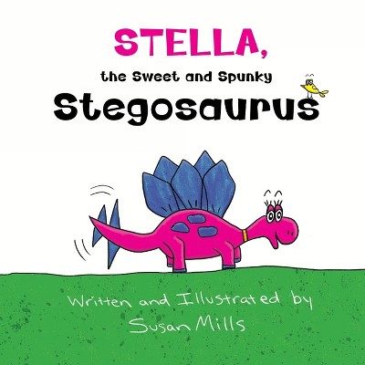 Stella, the Sweet and Spunky Stegosaurus - (Dinosprout Educational Book) Large Print by  Susan Mills (Paperback)