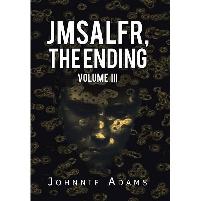 Jmsalfr, the Ending Volume Iii - by  Johnnie Adams (Hardcover)