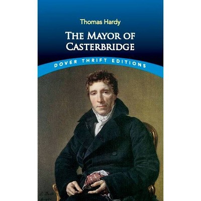 The Mayor of Casterbridge - (Dover Thrift Editions) by  Thomas Hardy (Paperback)