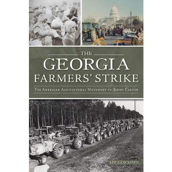 The Georgia Farmers' Strike - (The History Press) by  Lee Lancaster (Paperback)