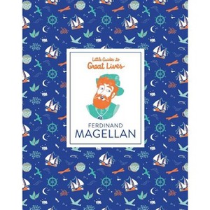 Little Guides to Great Lives: Ferdinand Magellan - by  Isabel Thomas (Hardcover) - 1 of 1