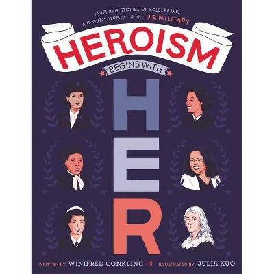 Heroism Begins with Her - by  Winifred Conkling (Hardcover)