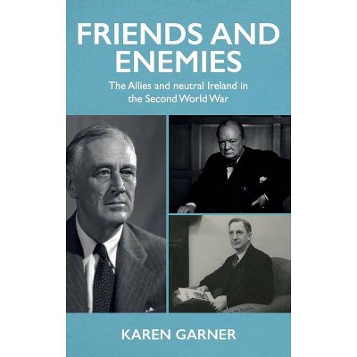 Friends and Enemies - by  Karen Garner (Hardcover)