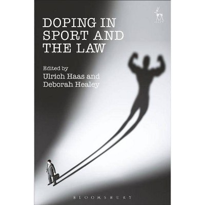 Doping in Sport and the Law - by  Ulrich Haas & Deborah Healey (Paperback)