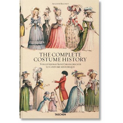 Auguste Racinet. the Complete Costume History - by  Françoise Tétart-Vittu (Hardcover)