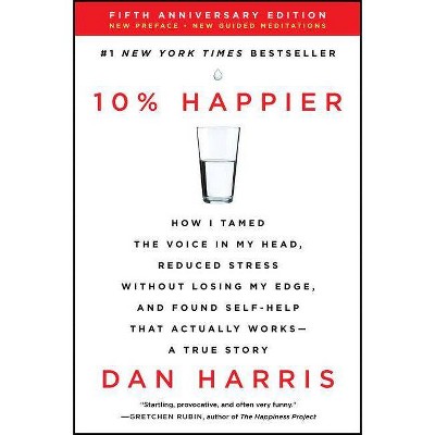 10% Happier - 5th Edition by  Dan Harris (Paperback)