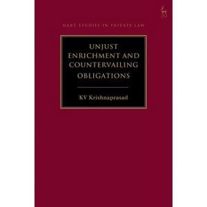Unjust Enrichment and Countervailing Obligations - (Hart Studies in Private Law) by  Kv Krishnaprasad (Hardcover) - 1 of 1