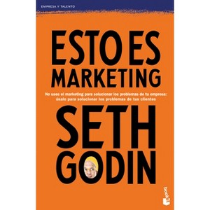 Esto Es Marketing / This Is Marketing: You Can't Be Seen Until You Learn to See - by  Seth Godin (Paperback) - 1 of 1