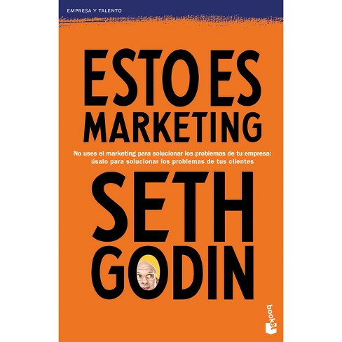 Esto Es Marketing / This Is Marketing: You Can't Be Seen Until You Learn to See - by  Seth Godin (Paperback) - image 1 of 1