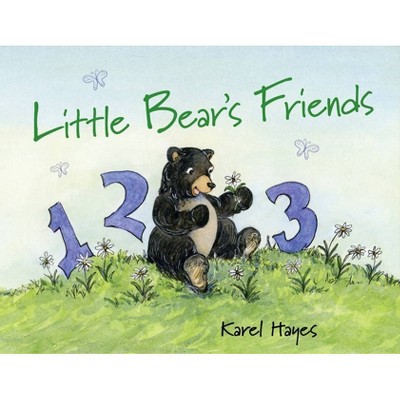 Little Bear's Friends - by  Karel Hayes (Board Book)