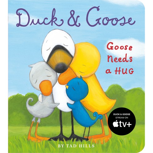 Duck and Goose, Goose Needs a Hug - (Duck & Goose) by  Tad Hills (Board Book) - image 1 of 1