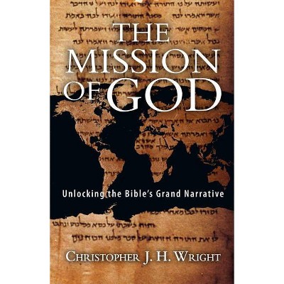 The Mission of God - by  Christopher J H Wright (Paperback)