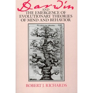 Darwin and the Emergence of Evolutionary Theories of Mind and Behavior - (Science and Its Conceptual Foundations) by  Robert J Richards (Paperback) - 1 of 1