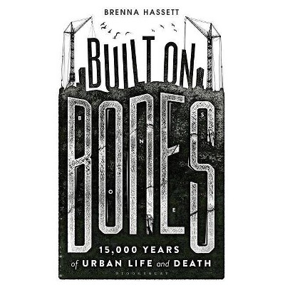 Built on Bones - by  Brenna Hassett (Paperback)