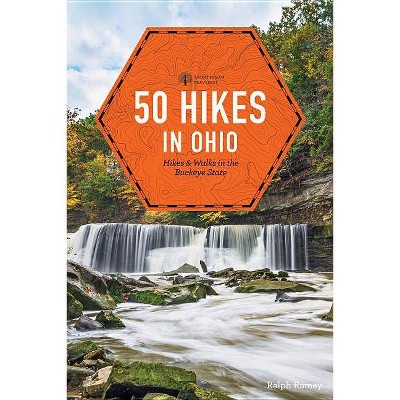 50 Hikes in Ohio - (Explorer's 50 Hikes) 4th Edition by  Ralph Ramey (Paperback)