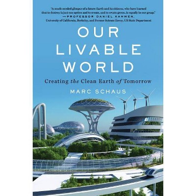 Our Livable World - by  Marc Schaus (Paperback)