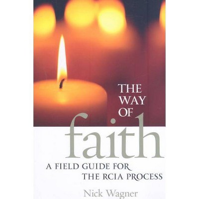  The Way of Faith - by  Nick Wagner (Paperback) 