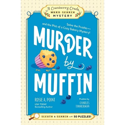 Murder by Muffin - (A Cranberry Creek Word Search Mystery) by  Rosie A Point (Paperback)