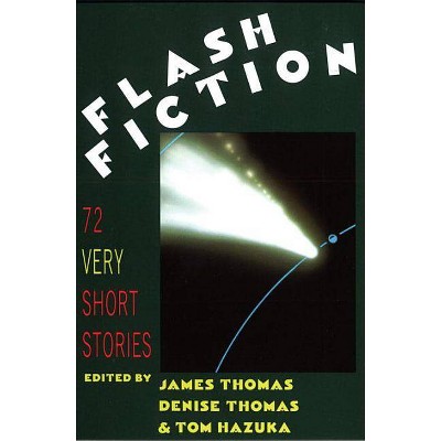 Flash Fiction - by  Tom Hazuka & Denise Thomas & James Thomas (Paperback)