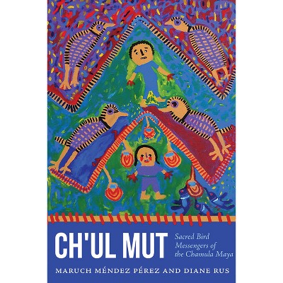 Ch'ul Mut - by  Maruch Méndez Pérez & Diane Rus (Paperback)