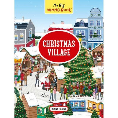 My Big Wimmelbook--Christmas Village - (My Big Wimmelbooks) by  Monika Parciak (Board Book)