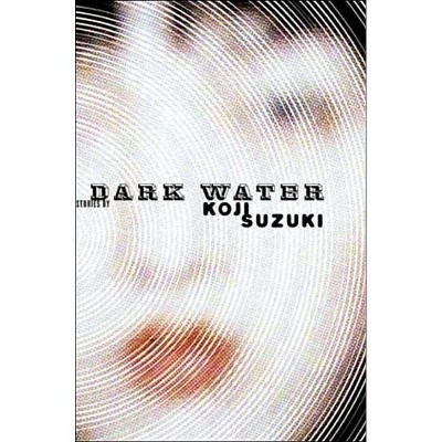 Dark Water - by  Koji Suzuki (Paperback)