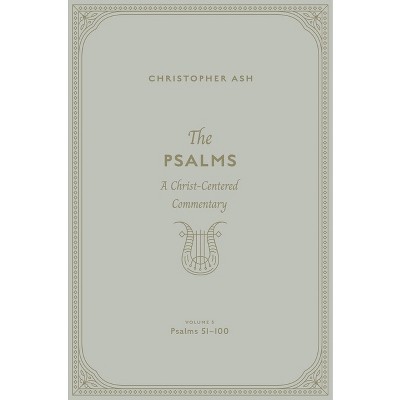 The Psalms - by  Christopher Ash (Hardcover)