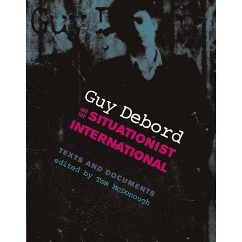 Guy Debord And The Situationist International - (october Books) By Tom ...