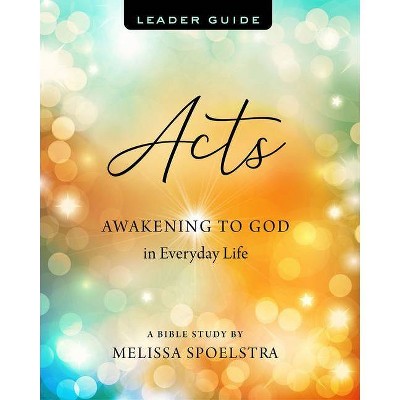 Acts - Women's Bible Study Leader Guide - by  Melissa Spoelstra (Paperback)