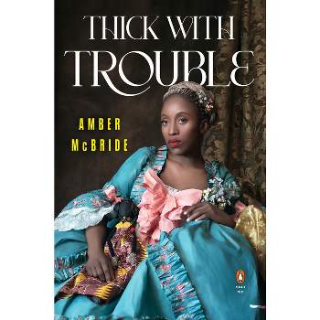 Thick with Trouble - (Penguin Poets) by  Amber McBride (Paperback)