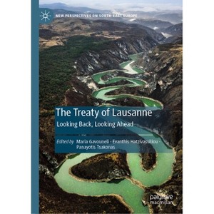 The Treaty of Lausanne - (New Perspectives on South-East Europe) by  Maria Gavouneli & Evanthis Hatzivassiliou & Panayotis Tsakonas (Hardcover) - 1 of 1