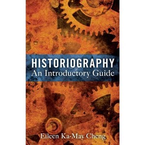 Historiography: An Introductory Guide - by Eileen Ka-May Cheng - 1 of 1