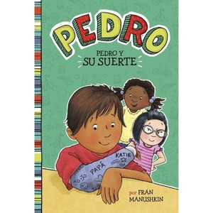 Pedro y su Suerte - (Pedro En Español) by  Fran Manushkin (Paperback) - 1 of 1