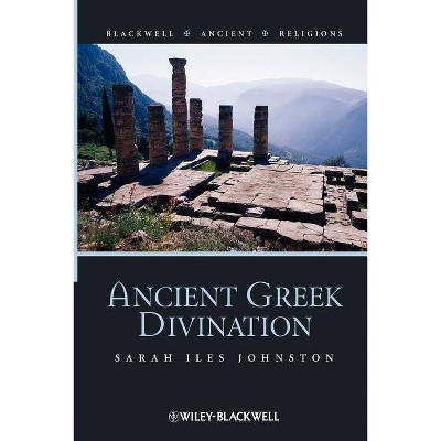 Ancient Greek Divination - (Blackwell Ancient Religions) by  Johnston (Paperback)