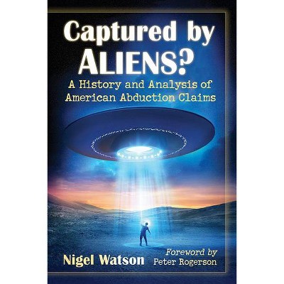 Captured by Aliens? - by  Nigel Watson (Paperback)