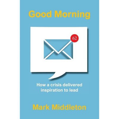 Good Morning - by  Mark Middleton (Paperback)