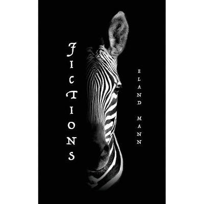 Fictions - by  Eland Mann (Paperback)