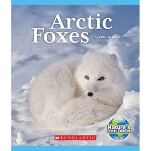 Arctic Foxes (Nature's Children) - (Nature's Children, Fourth) by  Patricia Janes (Paperback) - 1 of 1