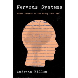 Nervous Systems - by  Andreas Killen (Hardcover) - 1 of 1